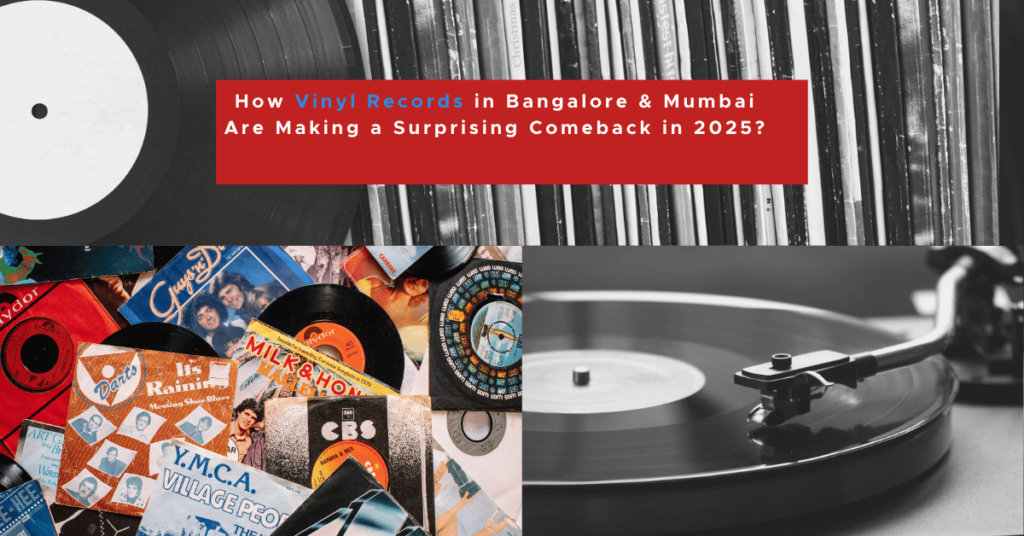 How Vinyl Records in Bangalore & Mumbai Are Making a Surprising Comeback in 2025?